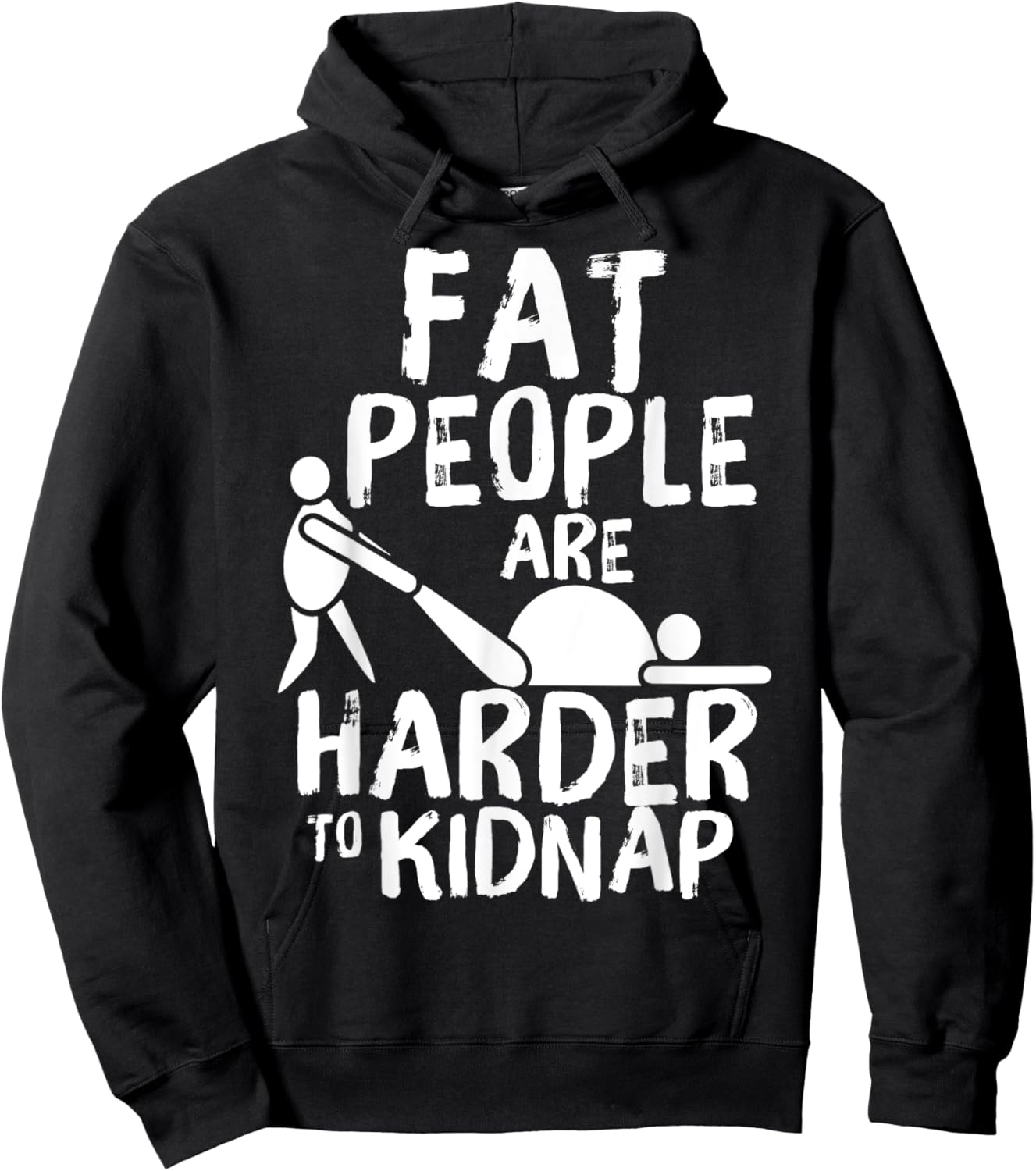 Fat People Are Harder To Kidnap Funny Fat Guys Hoodie - Hoodie | Black