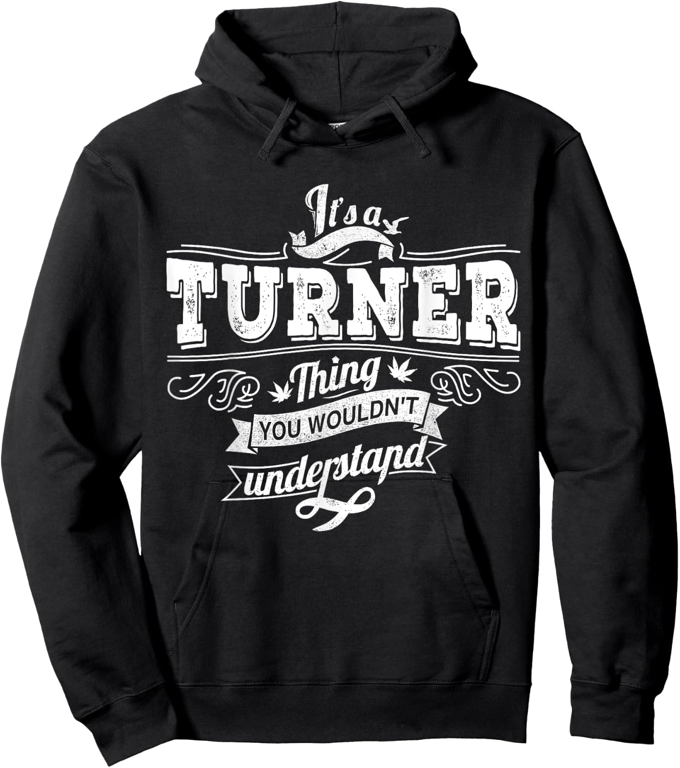 It's A TURNER Thing You Wouldn't Understand Family Name Hoodie - Hoodie | Black