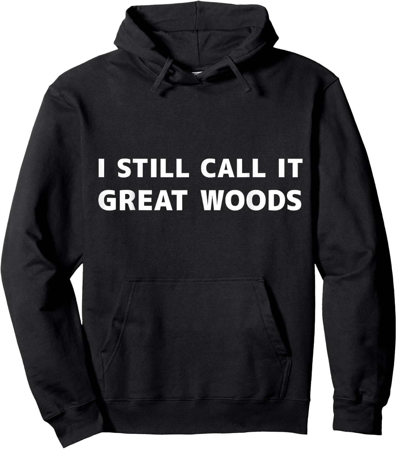 I Still Call it Great Woods Hoodie - Hoodie | Black