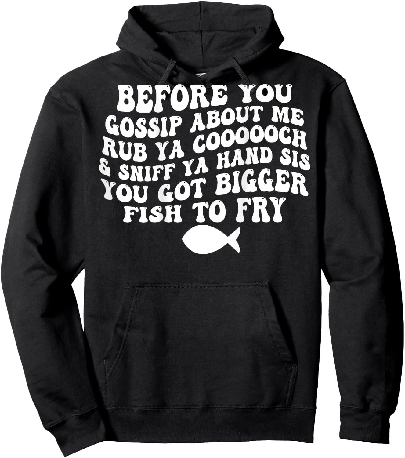 Before You Gossip About Me Rub Ya Coooooch (on back) Hoodie - Hoodie | Black