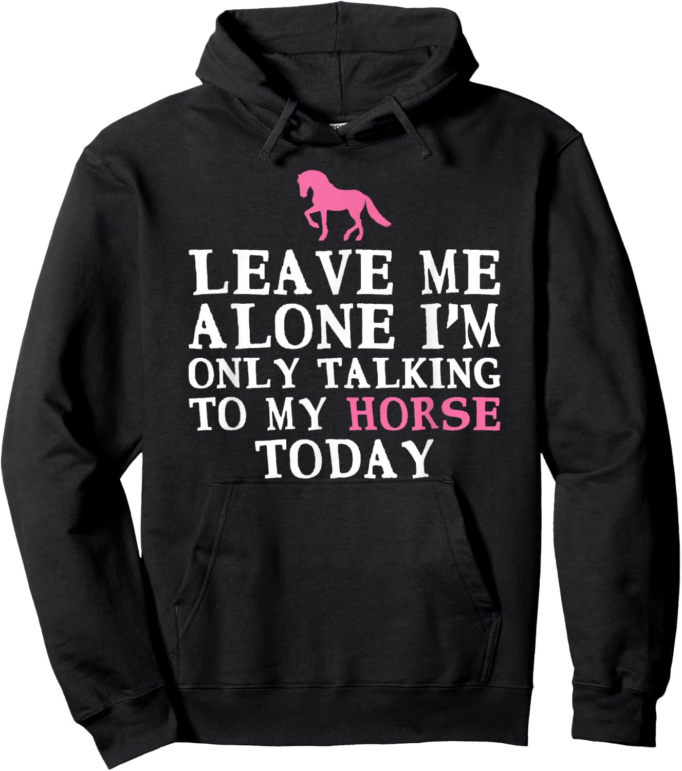 Leave Me Alone I'm only Talking to my Horse today Hoodie - Hoodie | Black