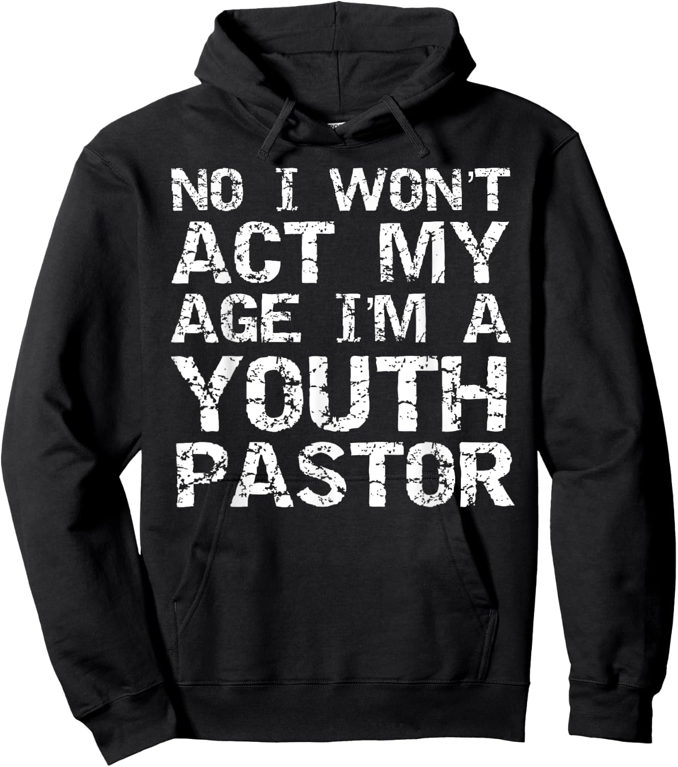 Student Ministry No I Won't Act My Age I'm a Youth Pastor Hoodie - Hoodie | Black