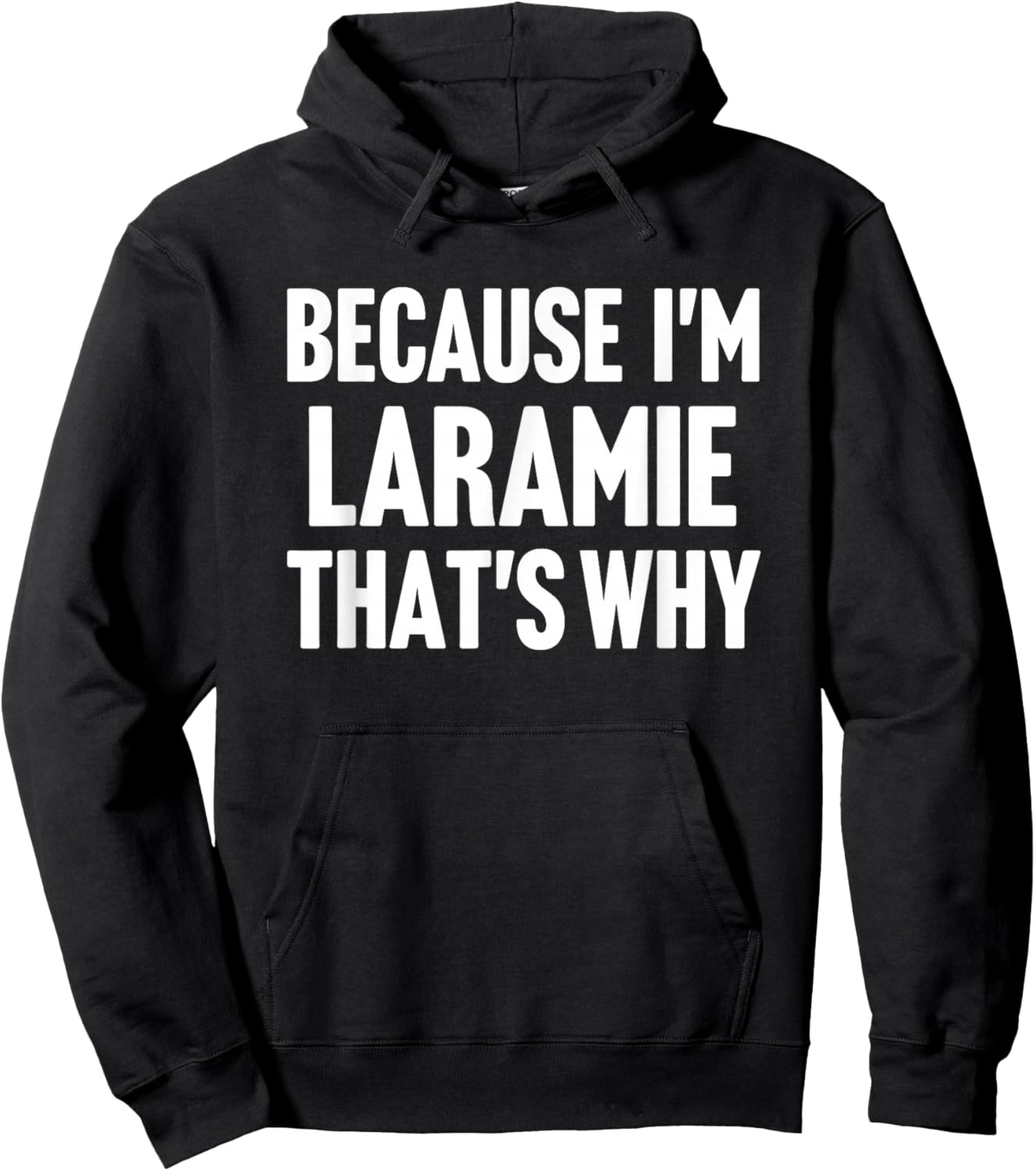 Because I'm Laramie That's Why Am Personalized Name Hoodie - Hoodie | Black