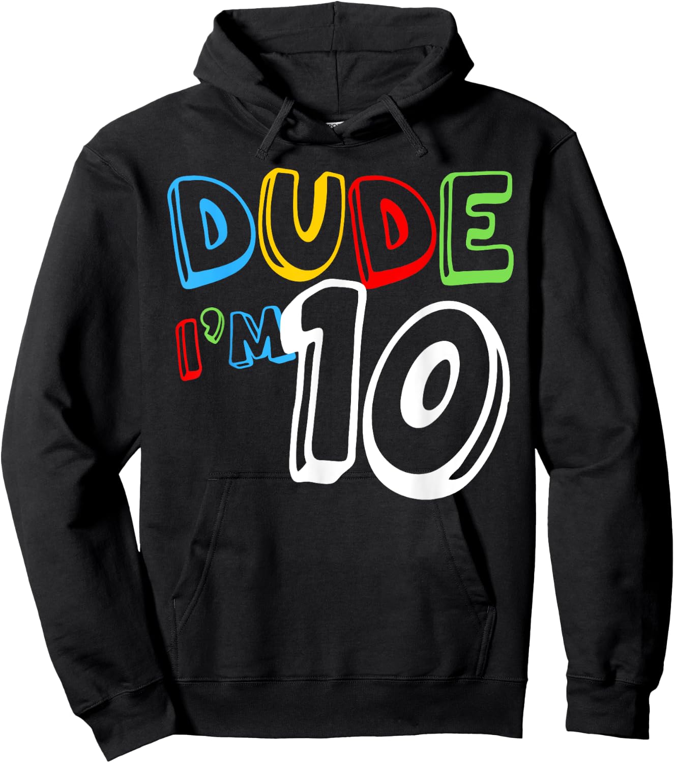Dude I'm 10 Year Old It's My 10th Birthday Kid Happy Playful Hoodie - Hoodie | Black