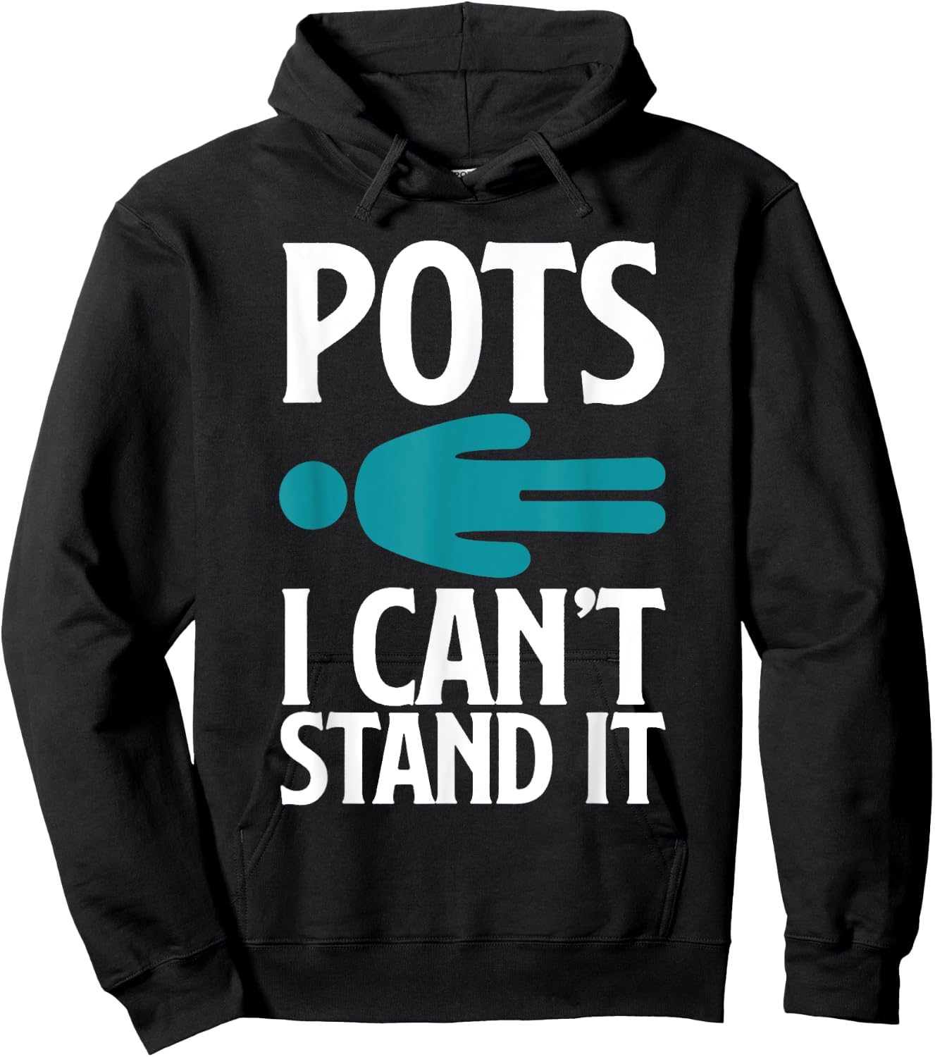 POTS I Can't Stand It Funny POTS Warrior POTS Awareness Hoodie - Hoodie | Black