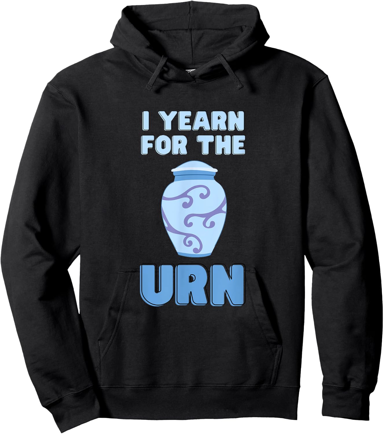 I Yearn For The Urn Funny Senior Lifestyle Sarcastic Joke Hoodie - Hoodie | Black
