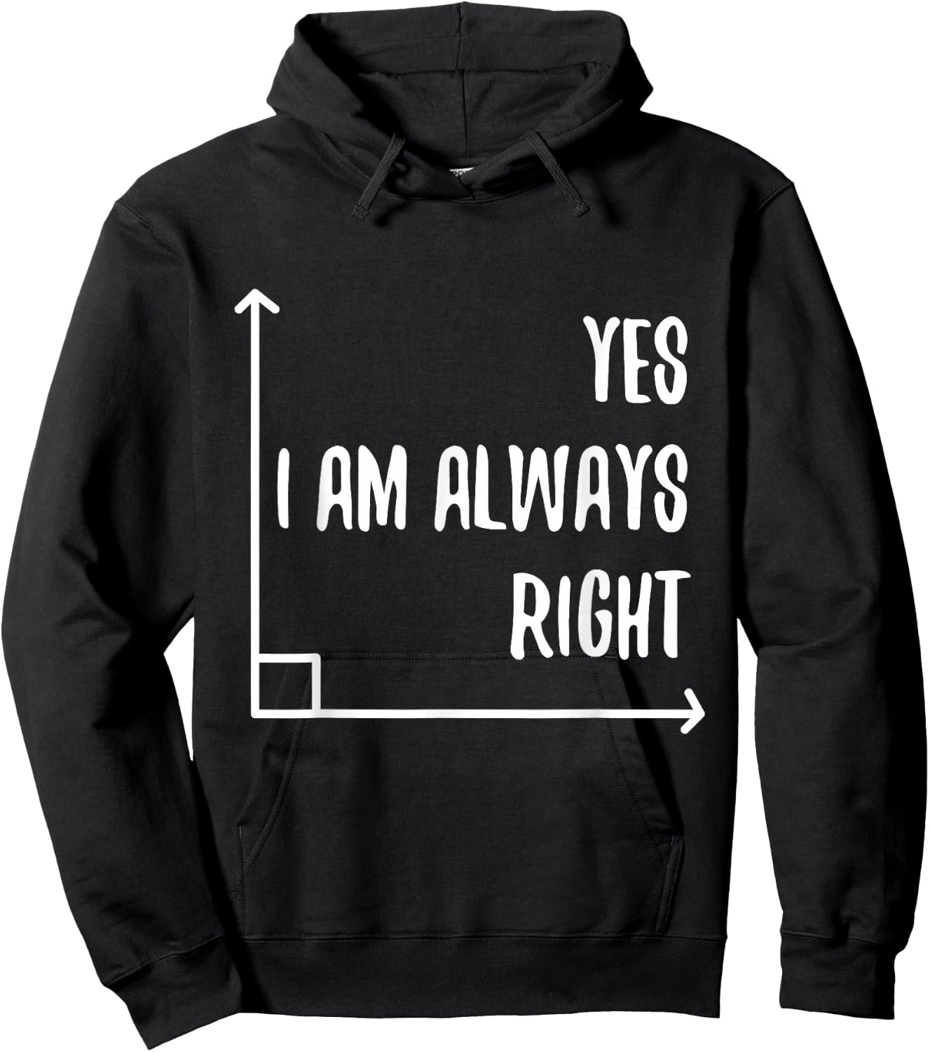 Math Pun YES I'M ALWAYS RIGHT, Angle Geometry Enthusiasts Hoodie - Hoodie | Black
