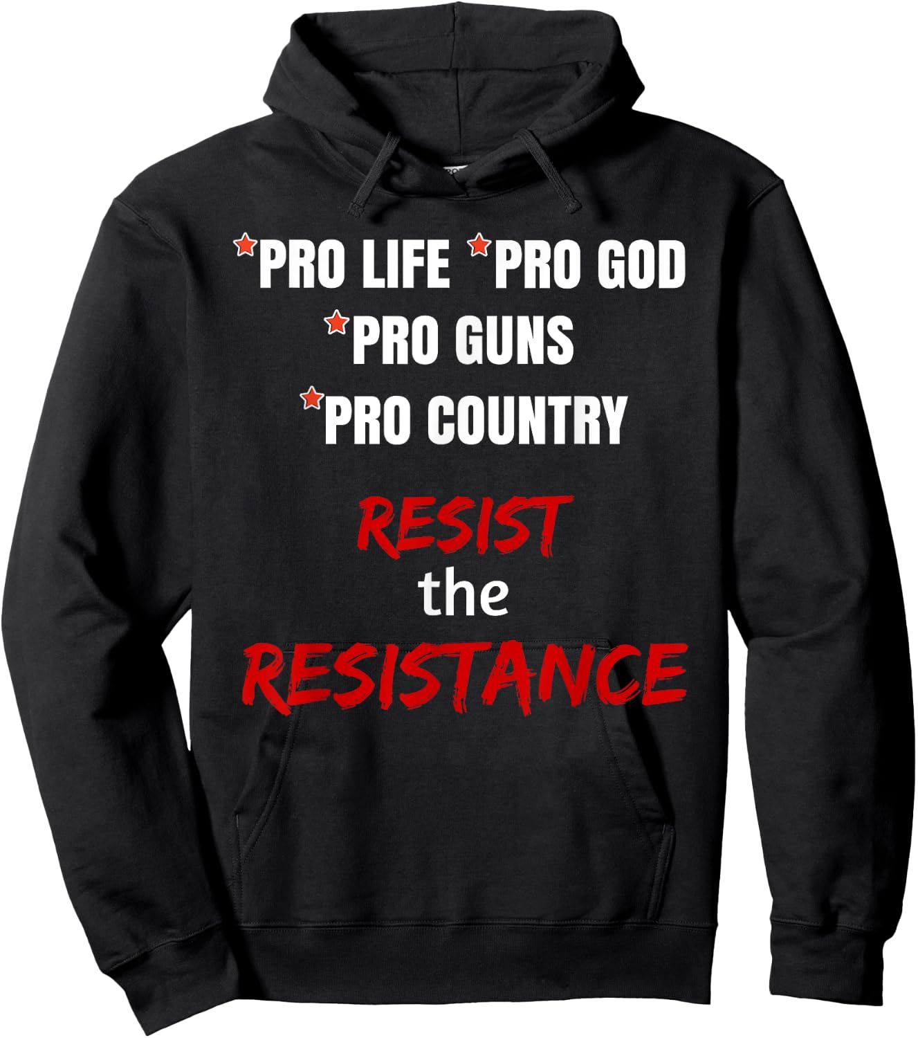 Pro Life Pro God Pro Guns Pro Country Resist the Resistance Hoodie - Hoodie | Black