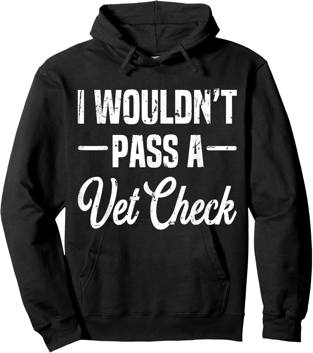 I Wouldn't Pass A Vet Check funny vet humor sarcastic Riding Hoodie - Hoodie | Black
