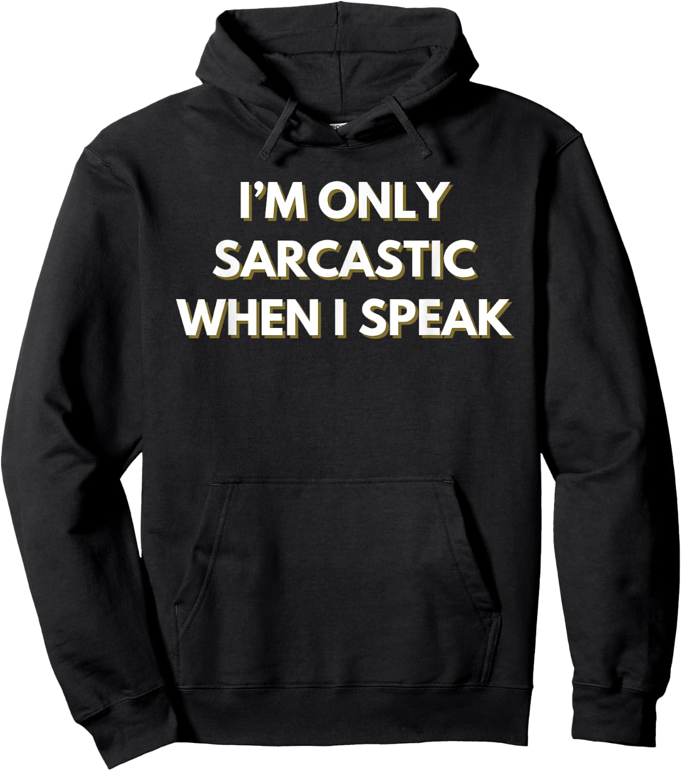 I’m only sarcastic when I speak Hoodie - Hoodie | Black