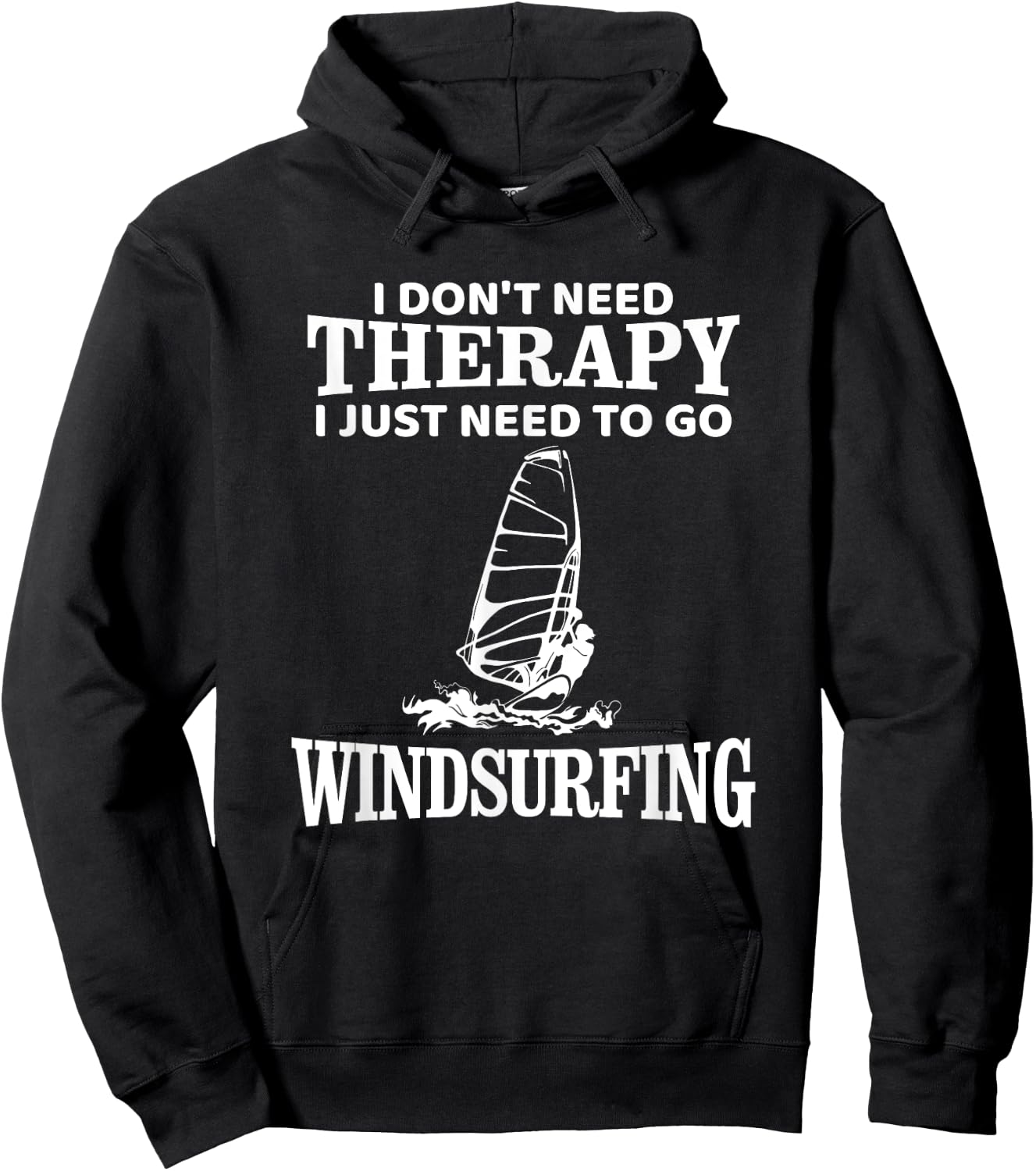 Windsurf Windsurfing Windsurfer Funny, I don't need Therapy Hoodie - Hoodie | Black