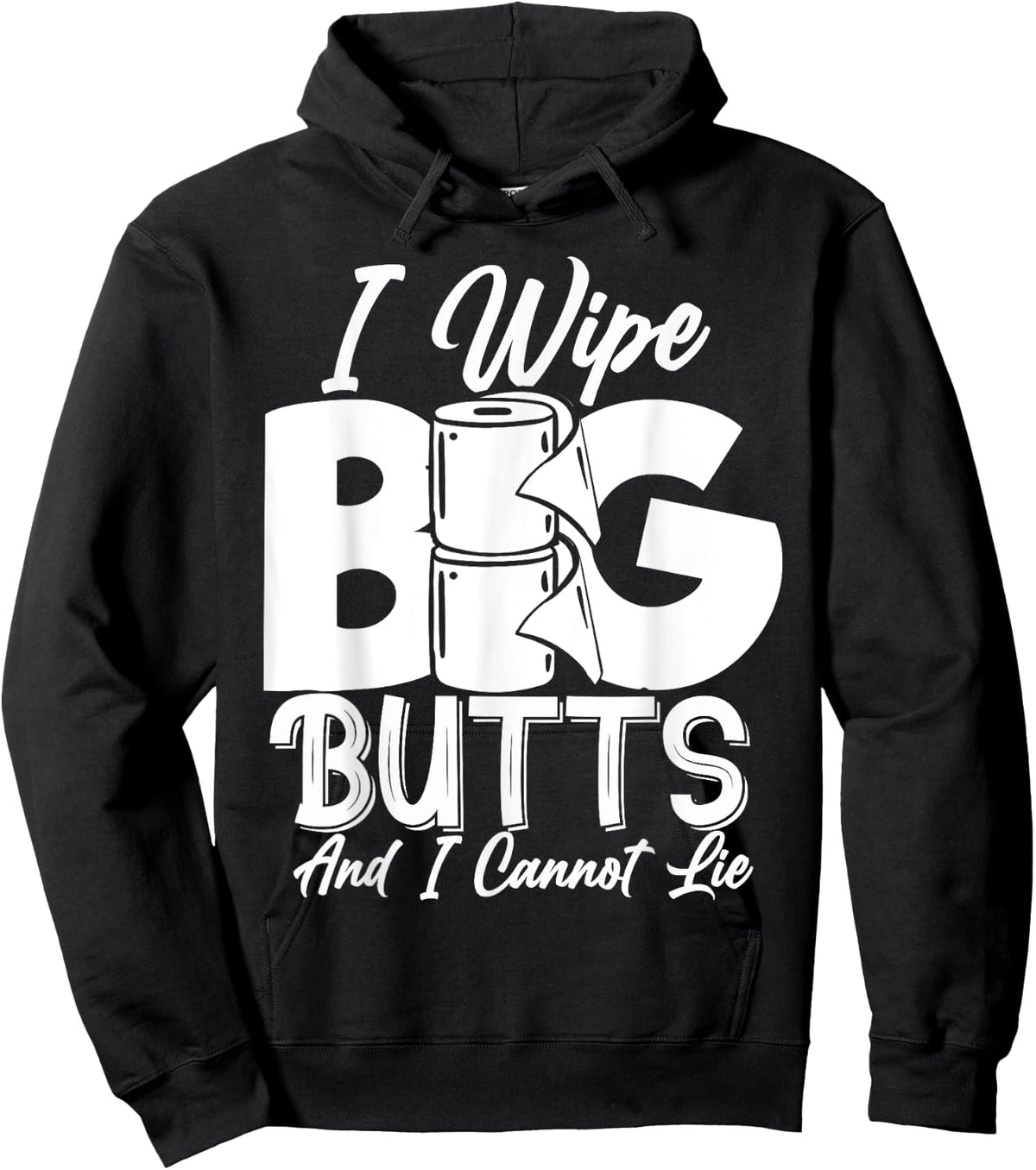 I Wipe Big Butts Funny Sarcastic Toilet Paper Meme Gift Hoodie - Hoodie | Black
