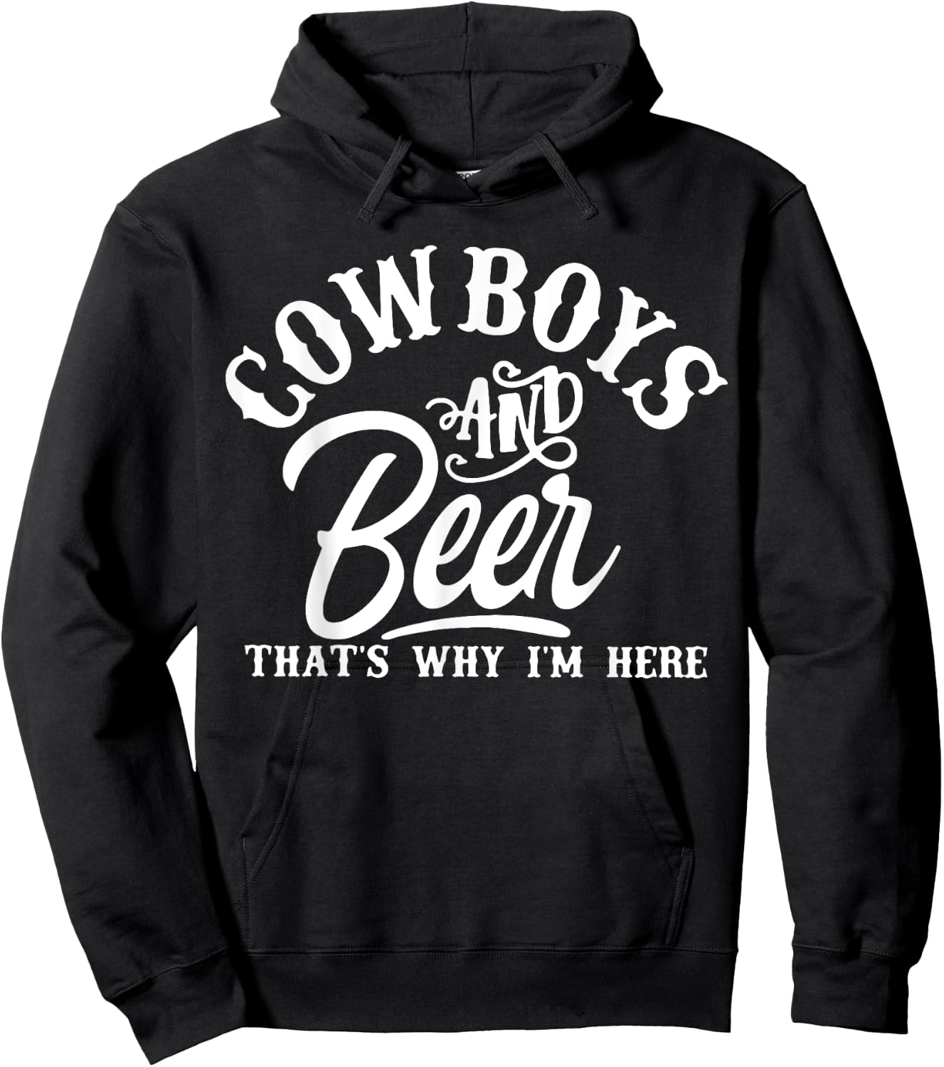 Cowboys And Beer Thats Why I'm Here Funny Beer Saying Hoodie - Hoodie | Black