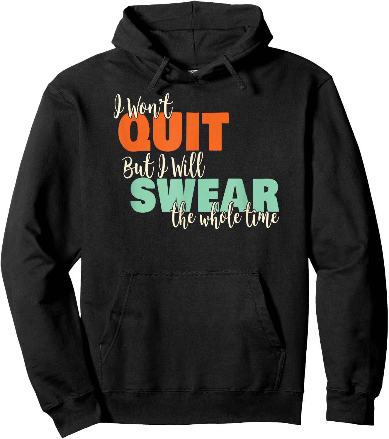 I Won't Quit Exercise Motivational with Funny Saying Hoodie - Hoodie | Black