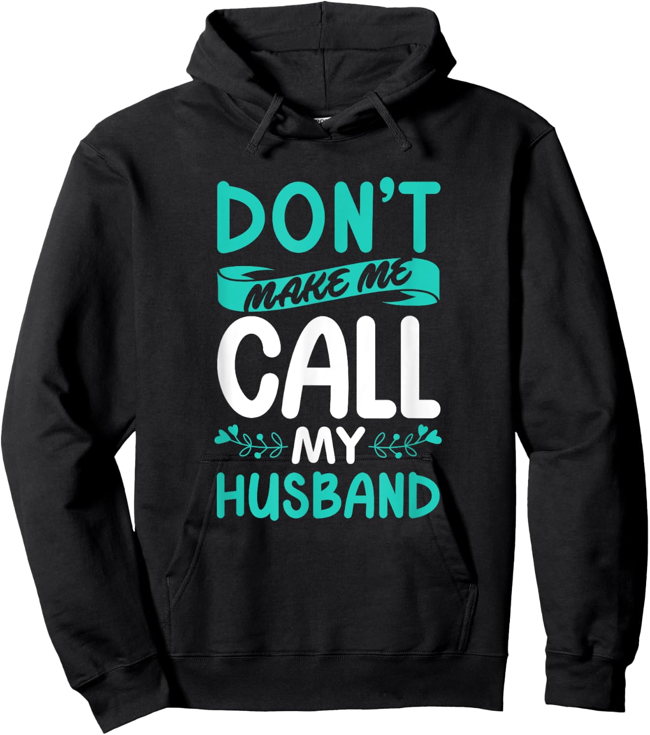 Don't Make Me Call My Husband Wife Hoodie - Hoodie | Black