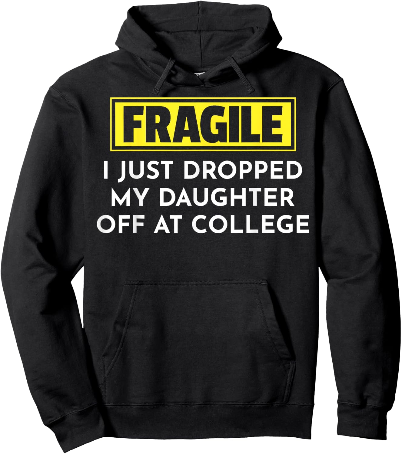 Fragile I Just Dropped My Daughter Off At College Hoodie - Hoodie | Black