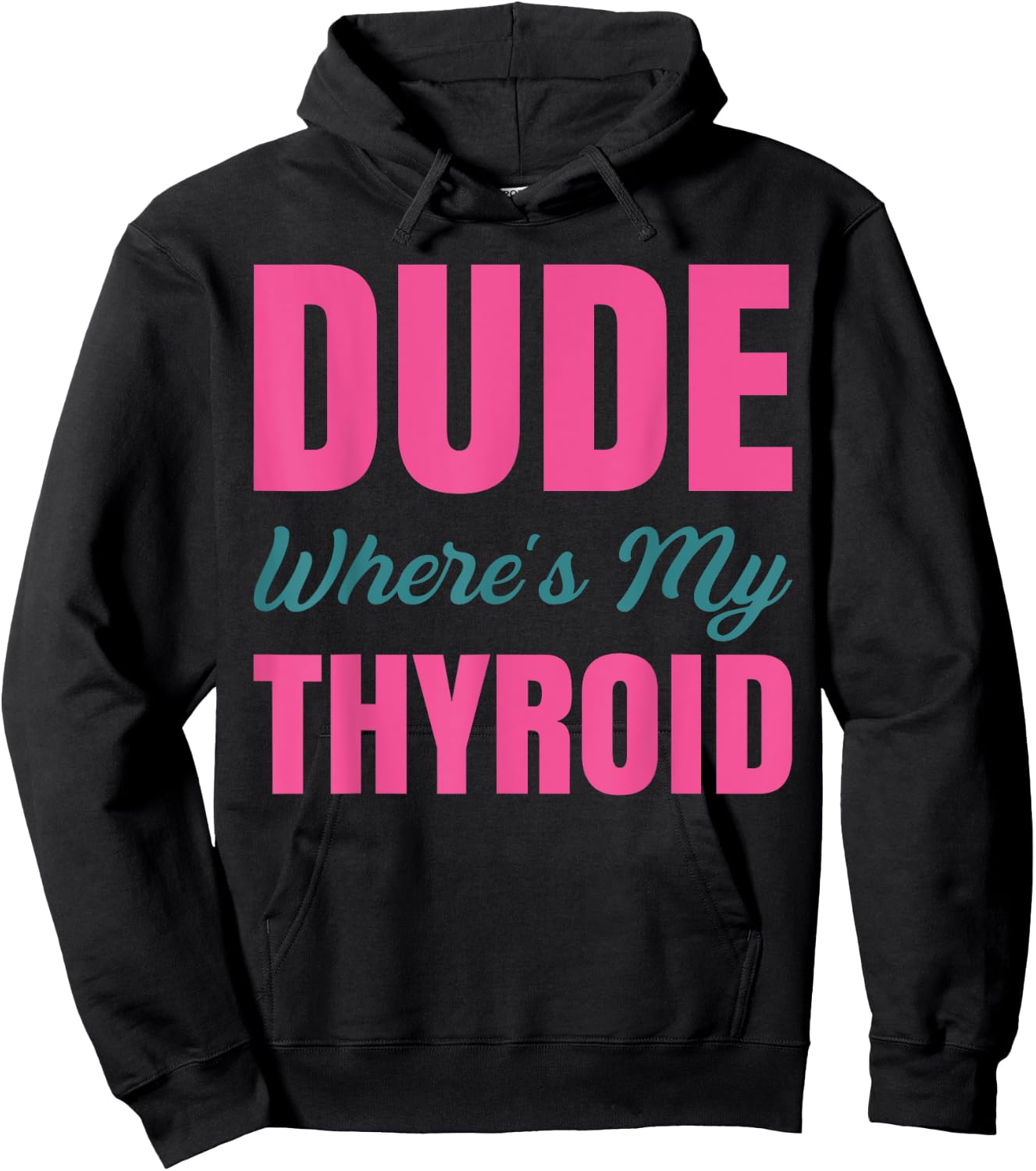 Dude Wheres My Thyroid Hoodie - Hoodie | Black