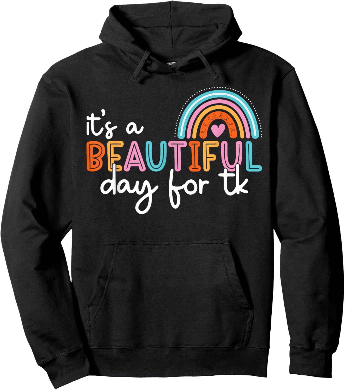 It’s a Beautiful Day For TK Teacher Rainbow Learning Student Hoodie - Hoodie | Black