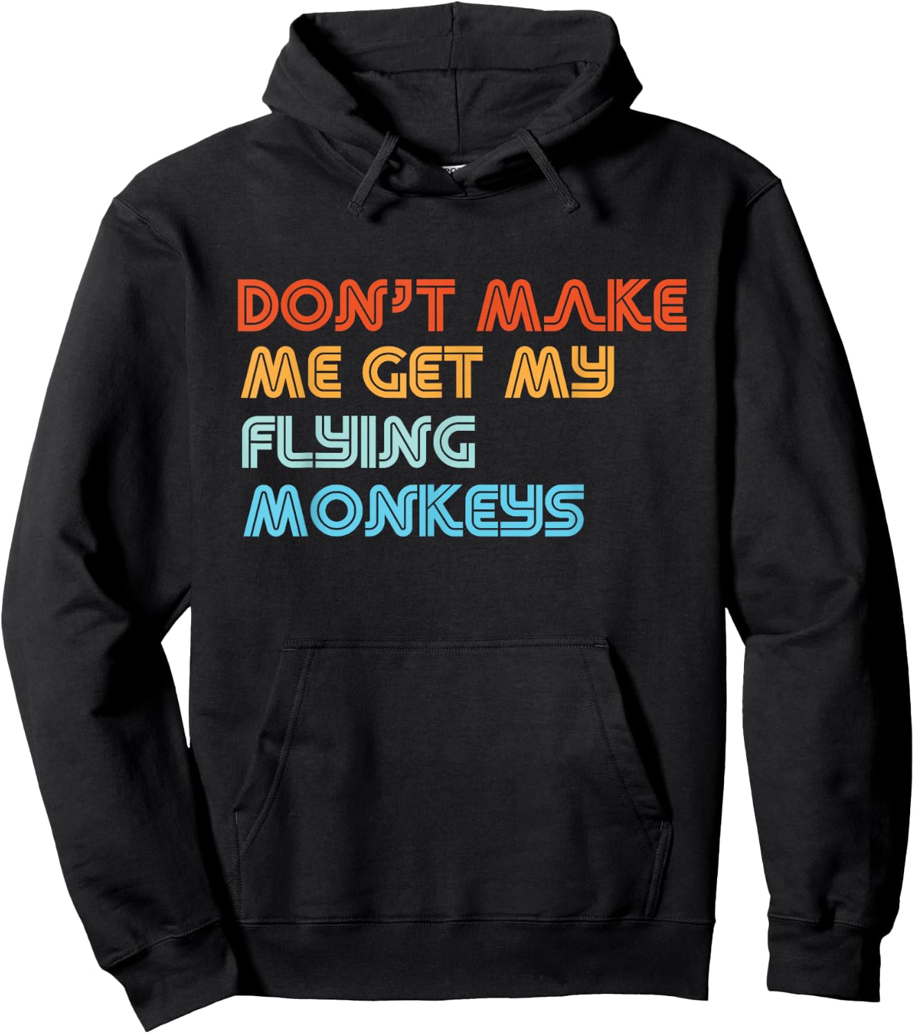 Don't Make Me Get My Flying Monkeys Funny Vintage Retro Hoodie - Hoodie | Black