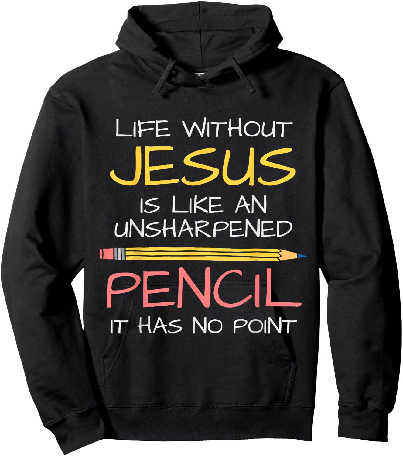 Life Without Jesus Is Like An Unsharpened Pencil Point God Hoodie - Hoodie | Black