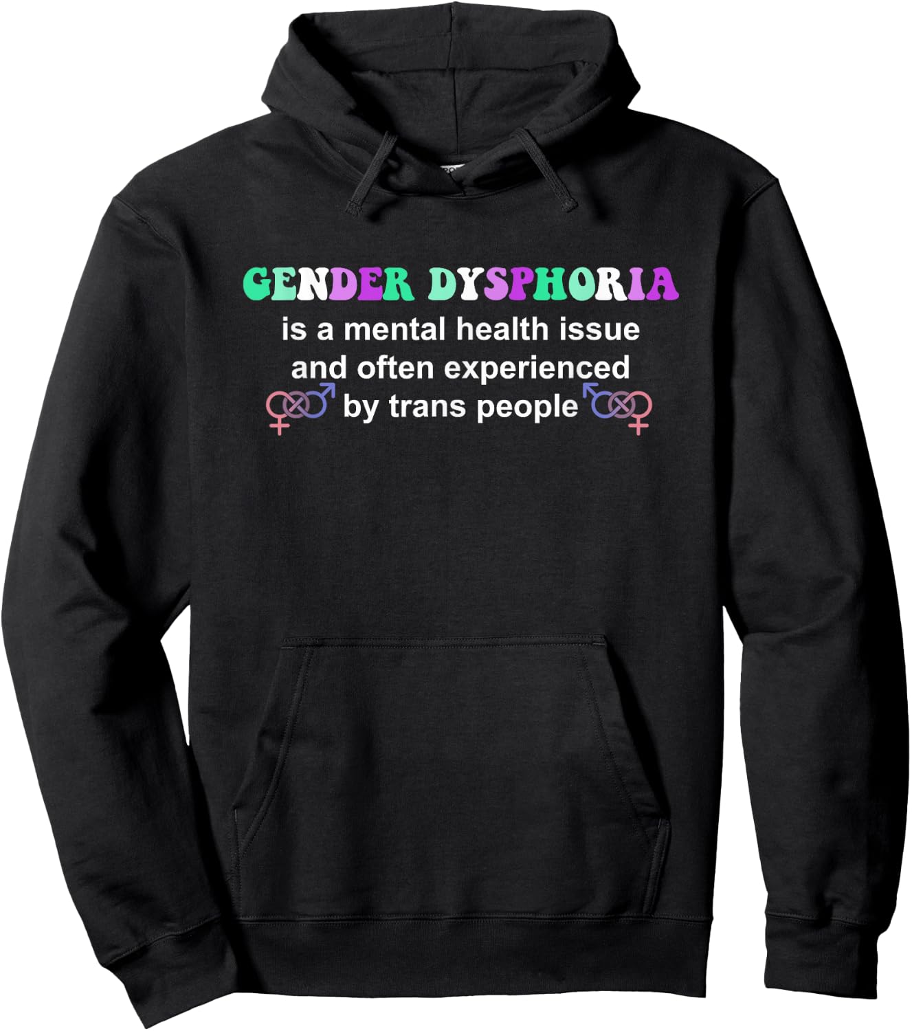 Gender Dysphoria Is A Mental Health Issue Design Hoodie - Hoodie | Black