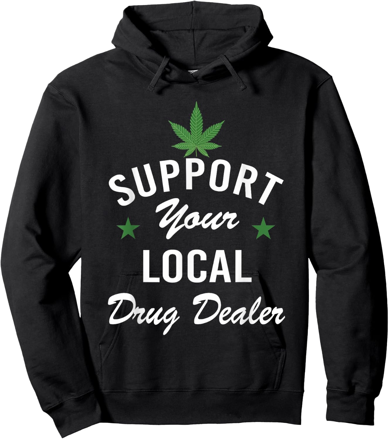 Support Your Local Drug Dealer Funny Ironic Hoodie - Hoodie | Black
