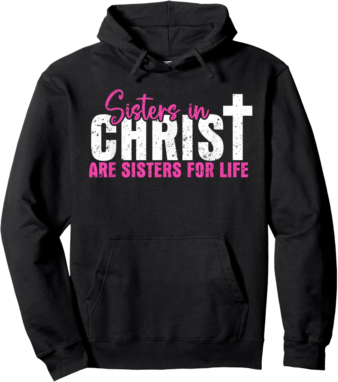 Sisters In Christ Are Sisters For Life, Christian Hoodie - Hoodie | Black