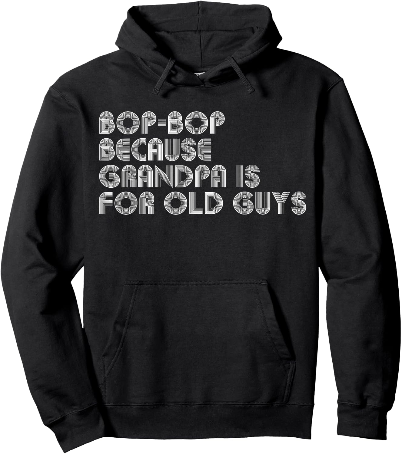 Bop-Bop Because Grandpa Is For Old Guys Funny Father's Day Hoodie - Hoodie | Black