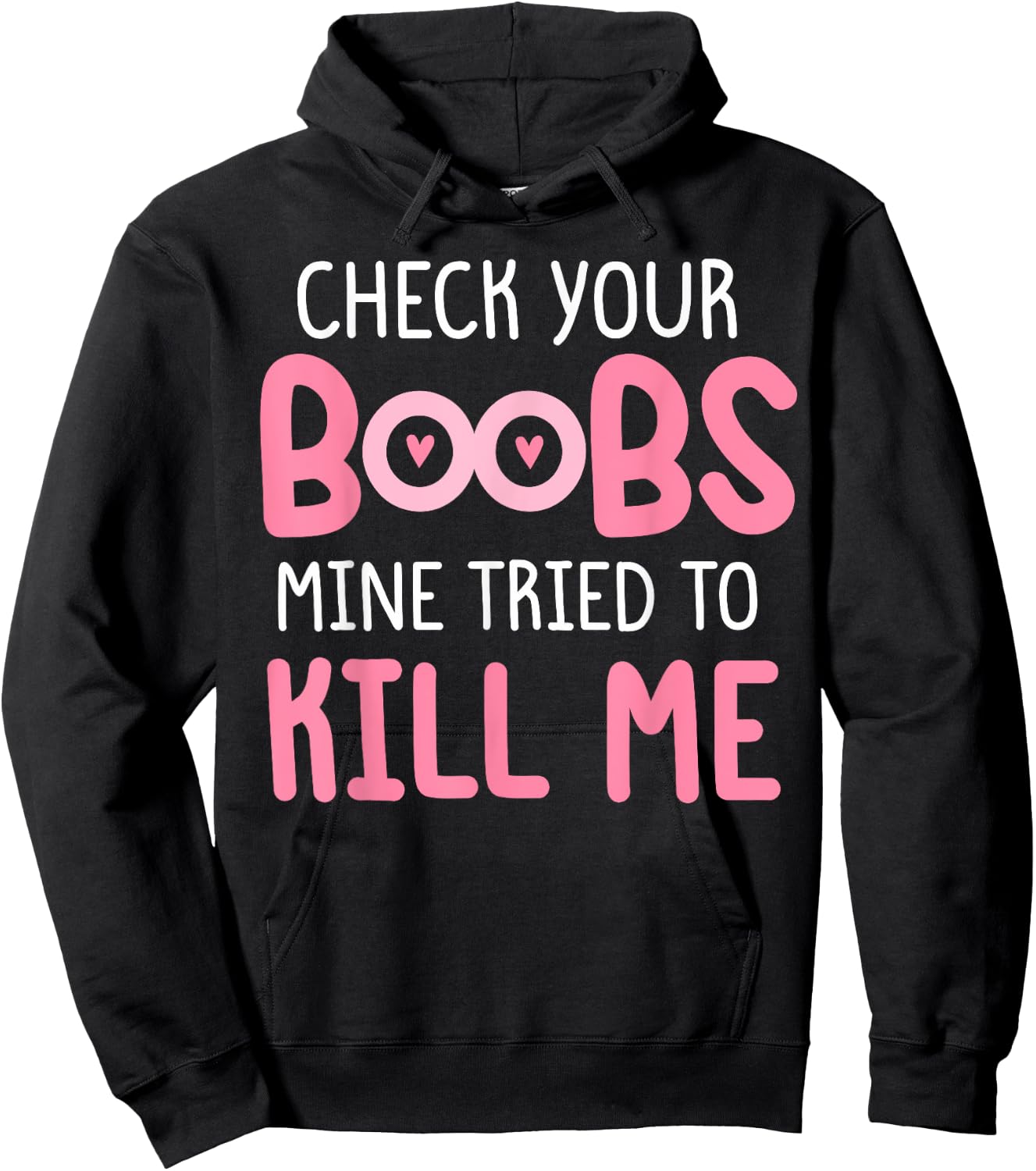 Pink check your boobs mine tried to kill me Funny Hoodie - Hoodie | Black