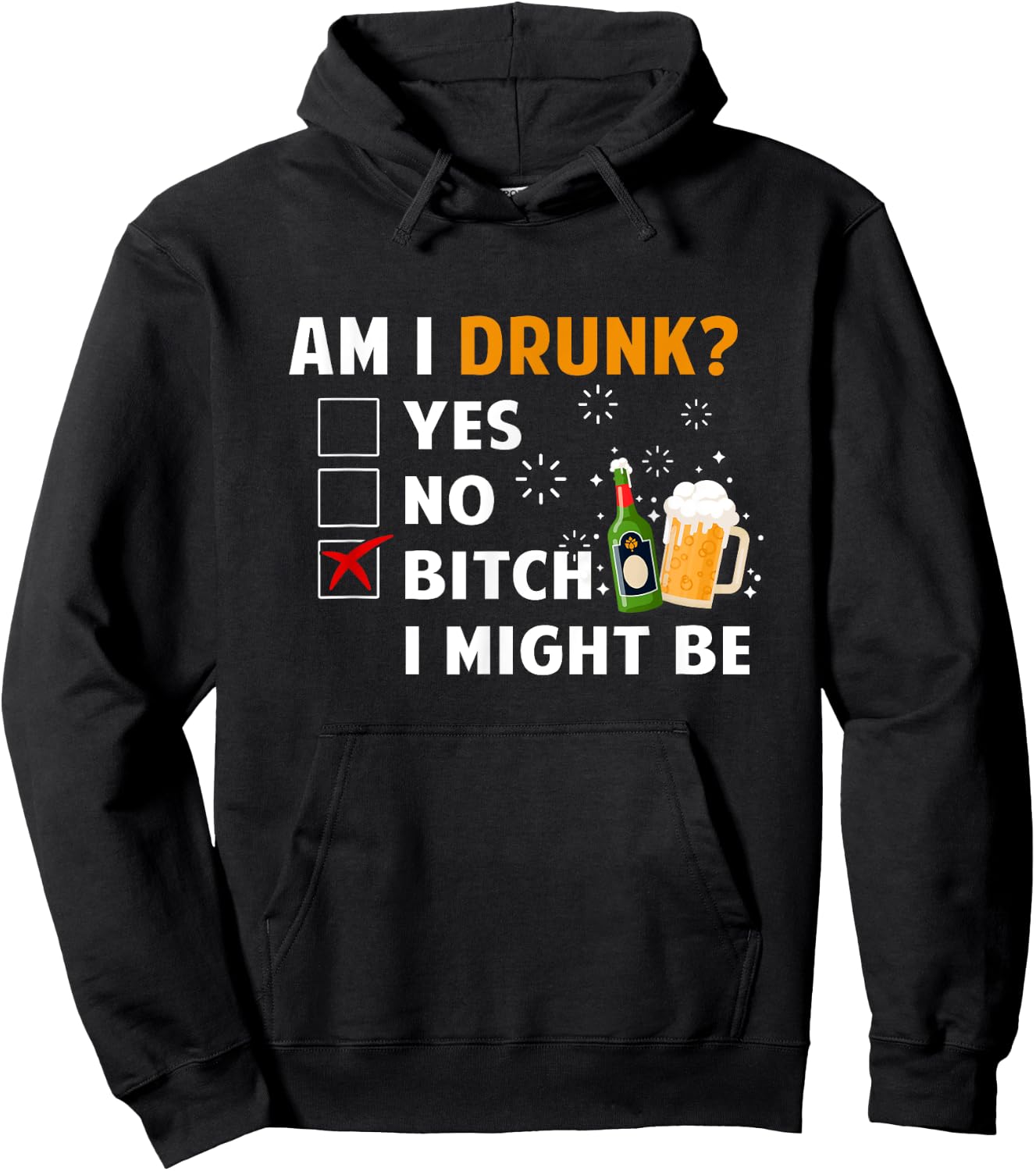 Am I Drunk B tch I Might Be Funny Drinking Beer Lover Hoodie - Hoodie | Black