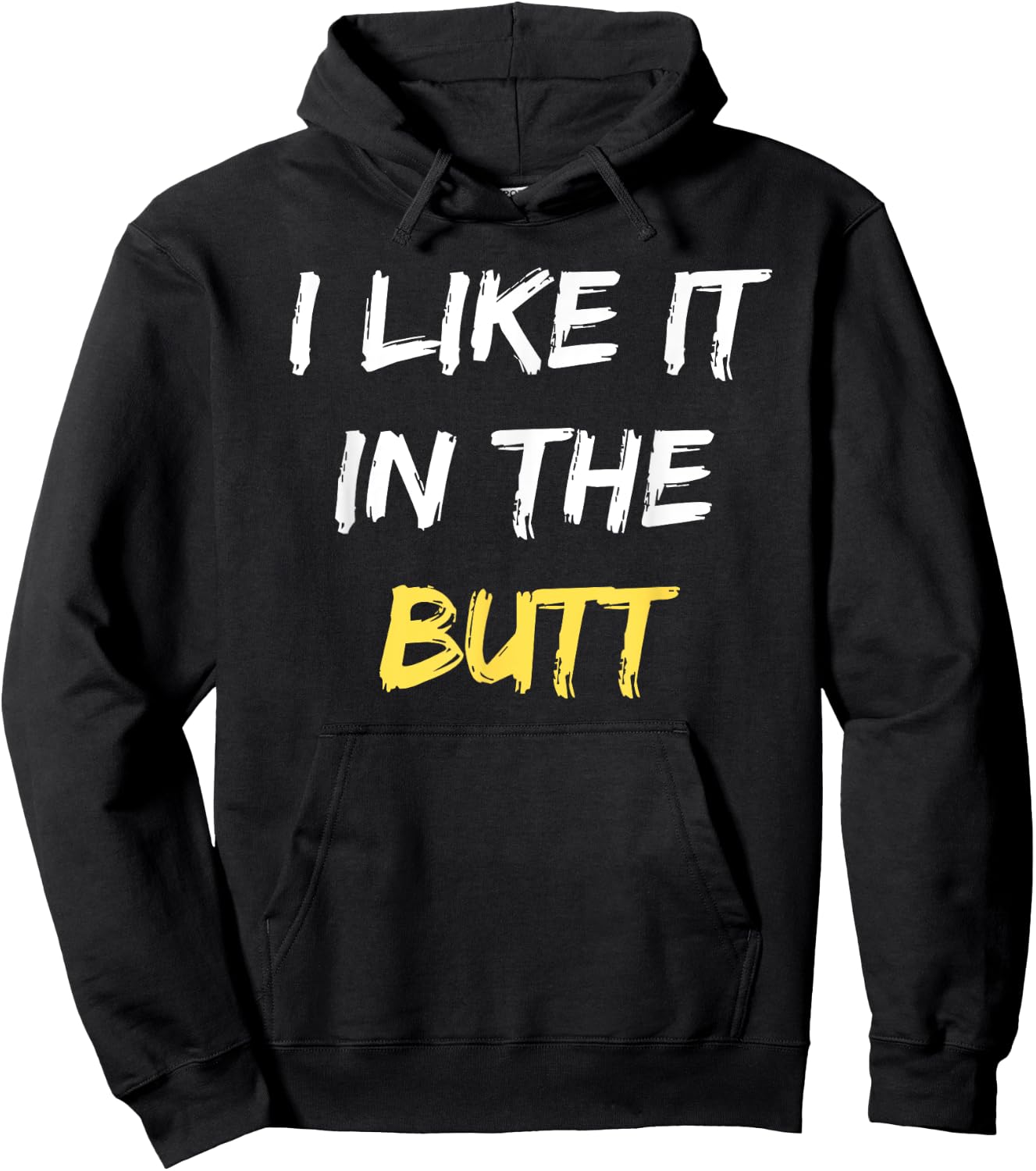 I Like It In The Butt Funny Anal Sex Joke Dirty Humor Hoodie - Hoodie | Black