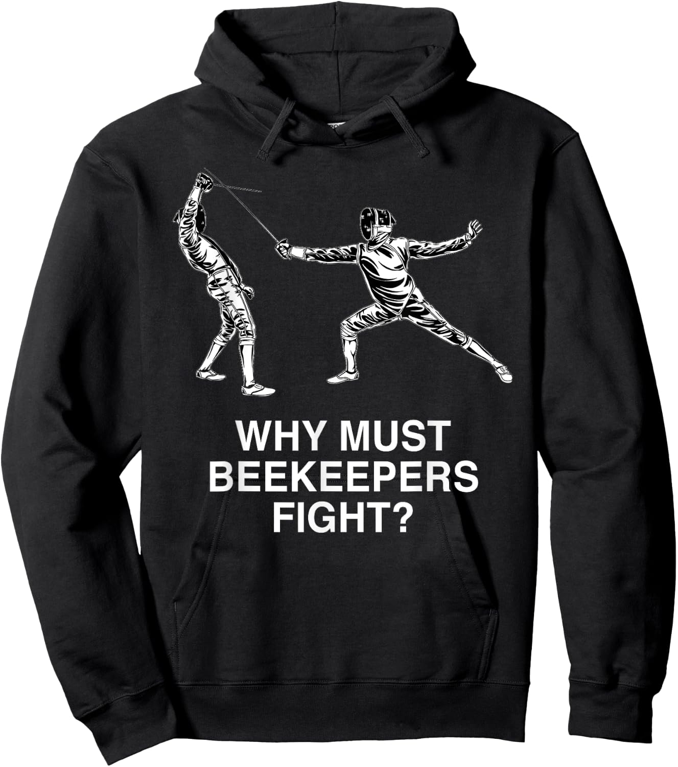 Why Must Beekeepers Fight Funny Fencing Humor Fencer Hoodie - Hoodie | Black