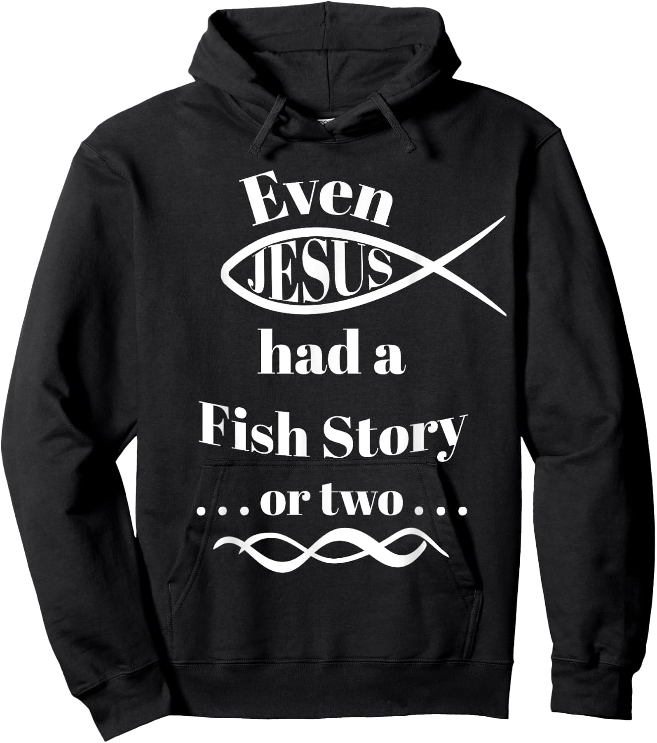 Even Jesus Had a Fish Story ... or two (ichthys) Hoodie - Hoodie | Black