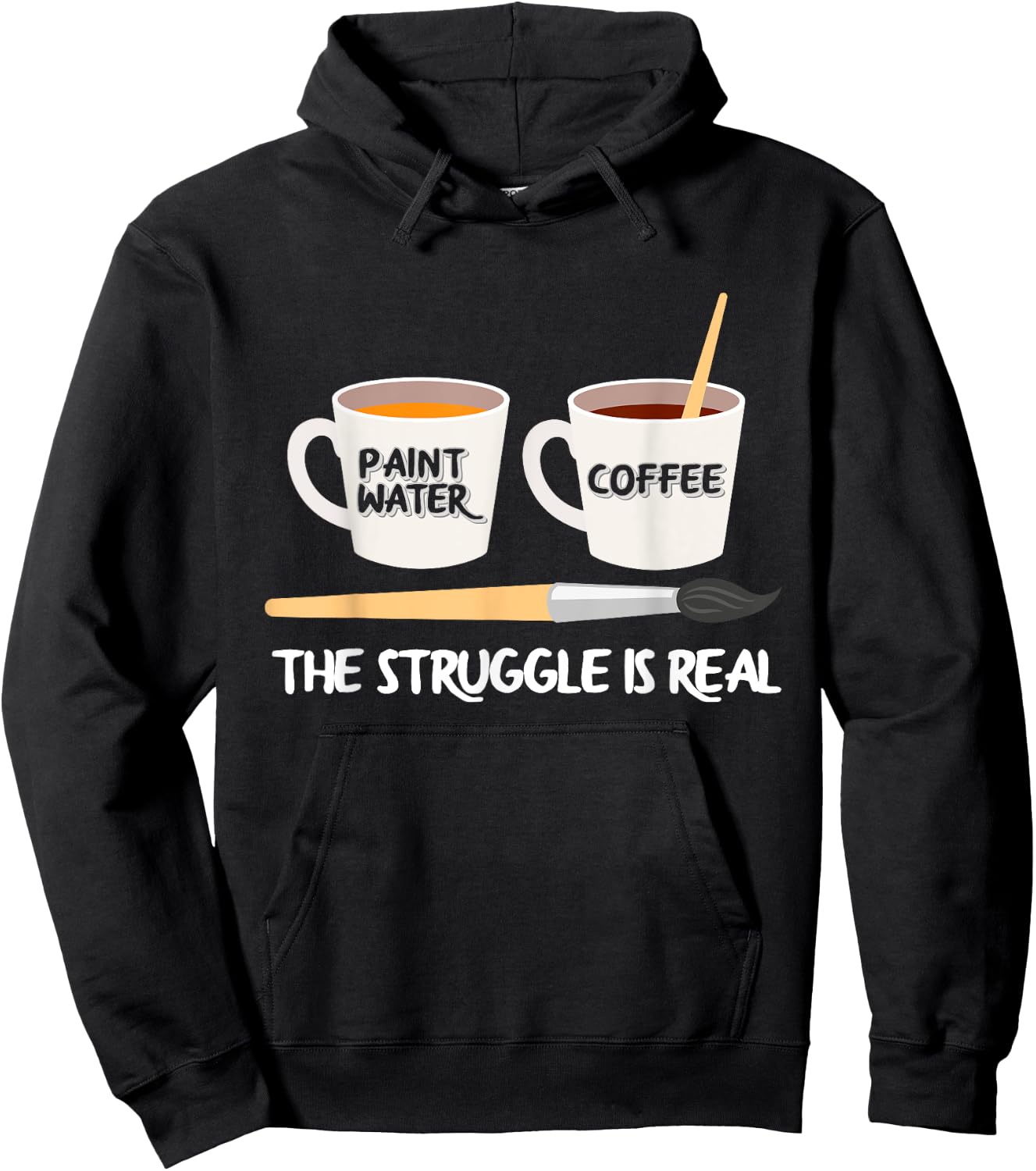 The Struggle Is Real Brush Coffee Funny Art Artist Painter Hoodie - Hoodie | Black
