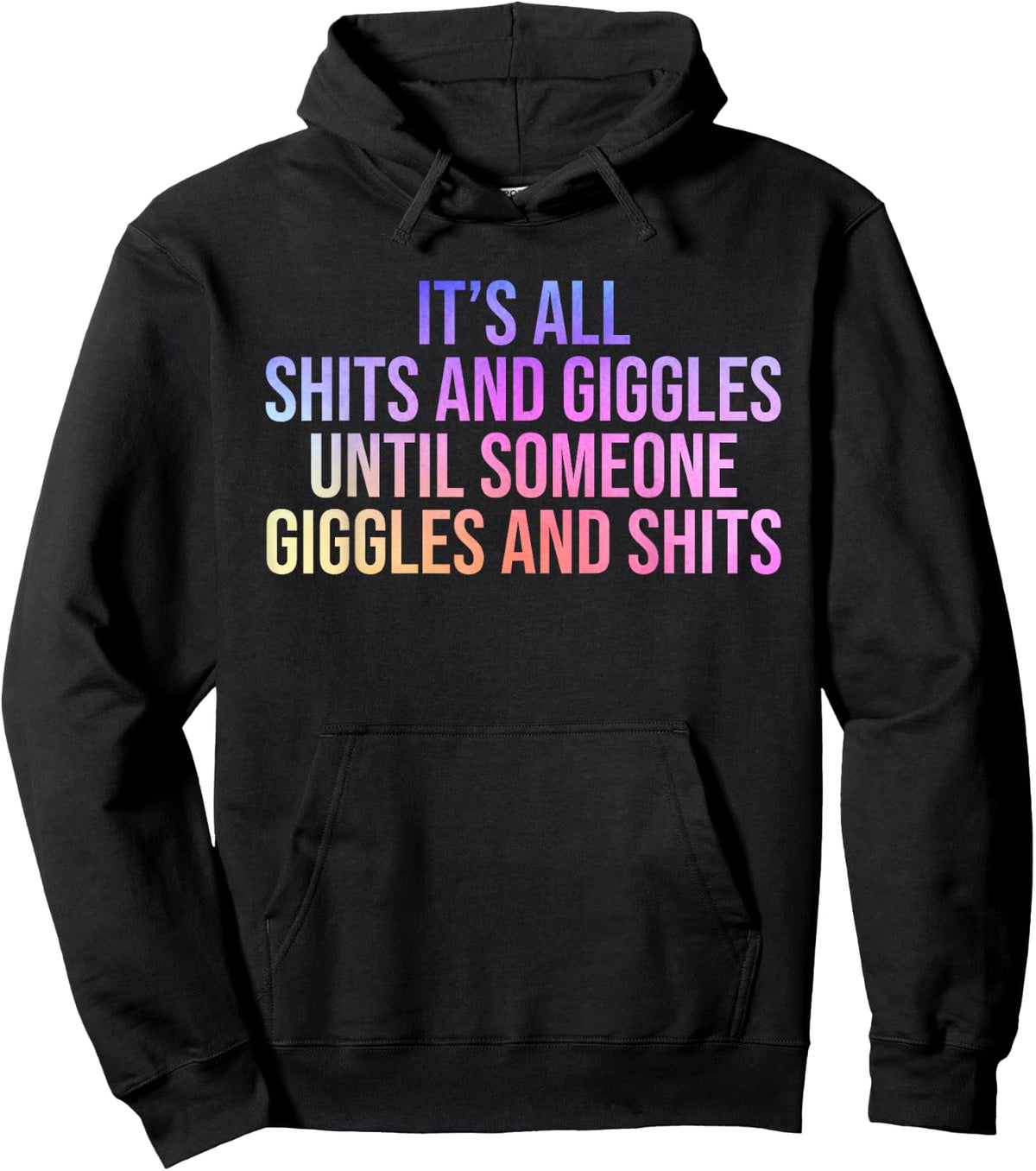 It's All Shits & Giggles Until Someone Giggles & Shits Hoodie - Hoodie | Black