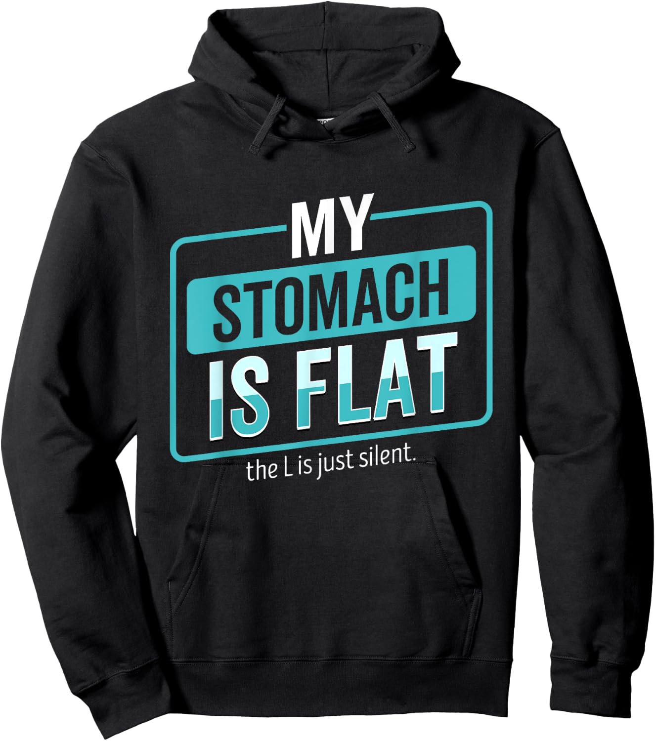 My Stomach Is Flat The L Is Just Silent Funny Hoodie - Hoodie | Black