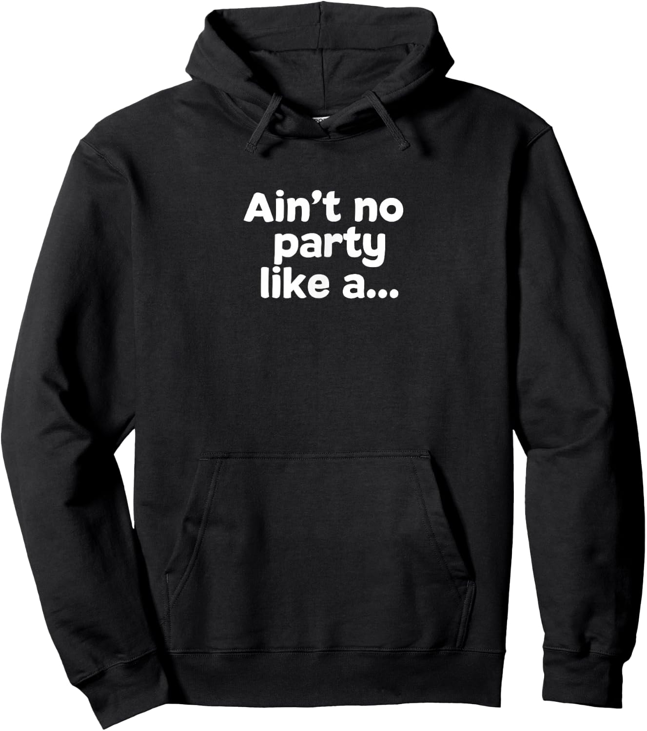 Ain't No Party Like A... Hoodie - Hoodie | Black
