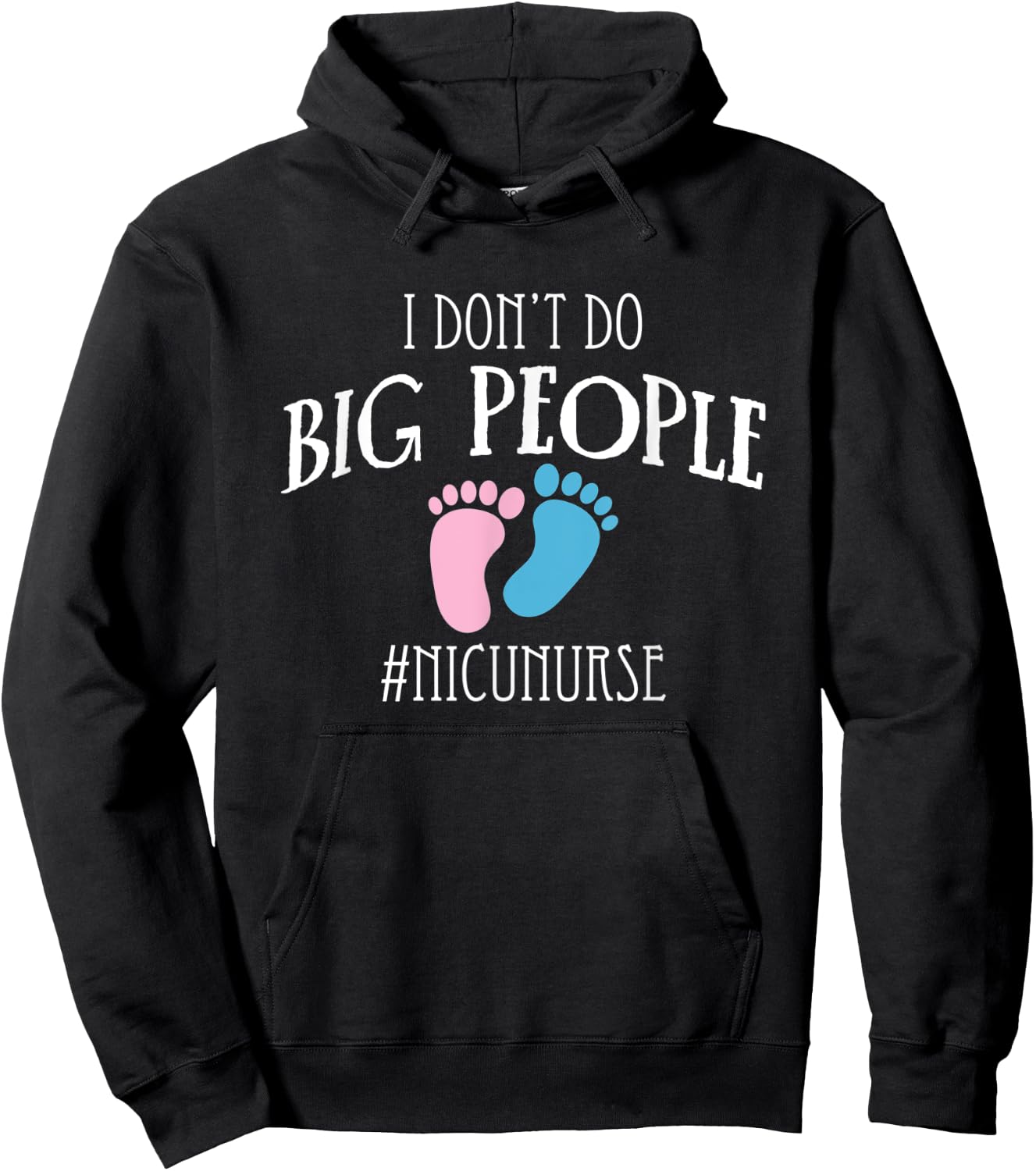I Dont Do Big People Nicu Nurse ICU Nursing Hoodie - Hoodie | Black