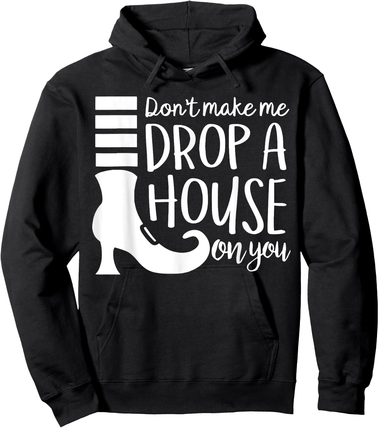 Don't Make Me Drop A House On You Hoodie - Hoodie | Black