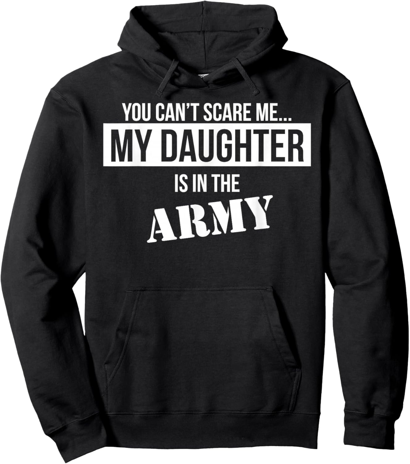 You Can't Scare Me My Daughter is in the Army Hoodie - Hoodie | Black