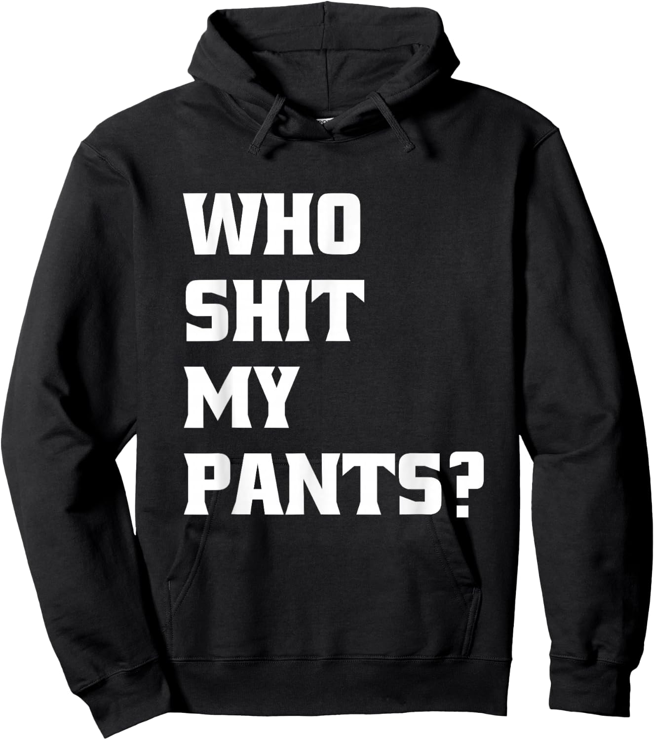 Who Shit My Pants? Funny Silly Saying Stupid Cringe Sarcasm Hoodie - Hoodie | Black