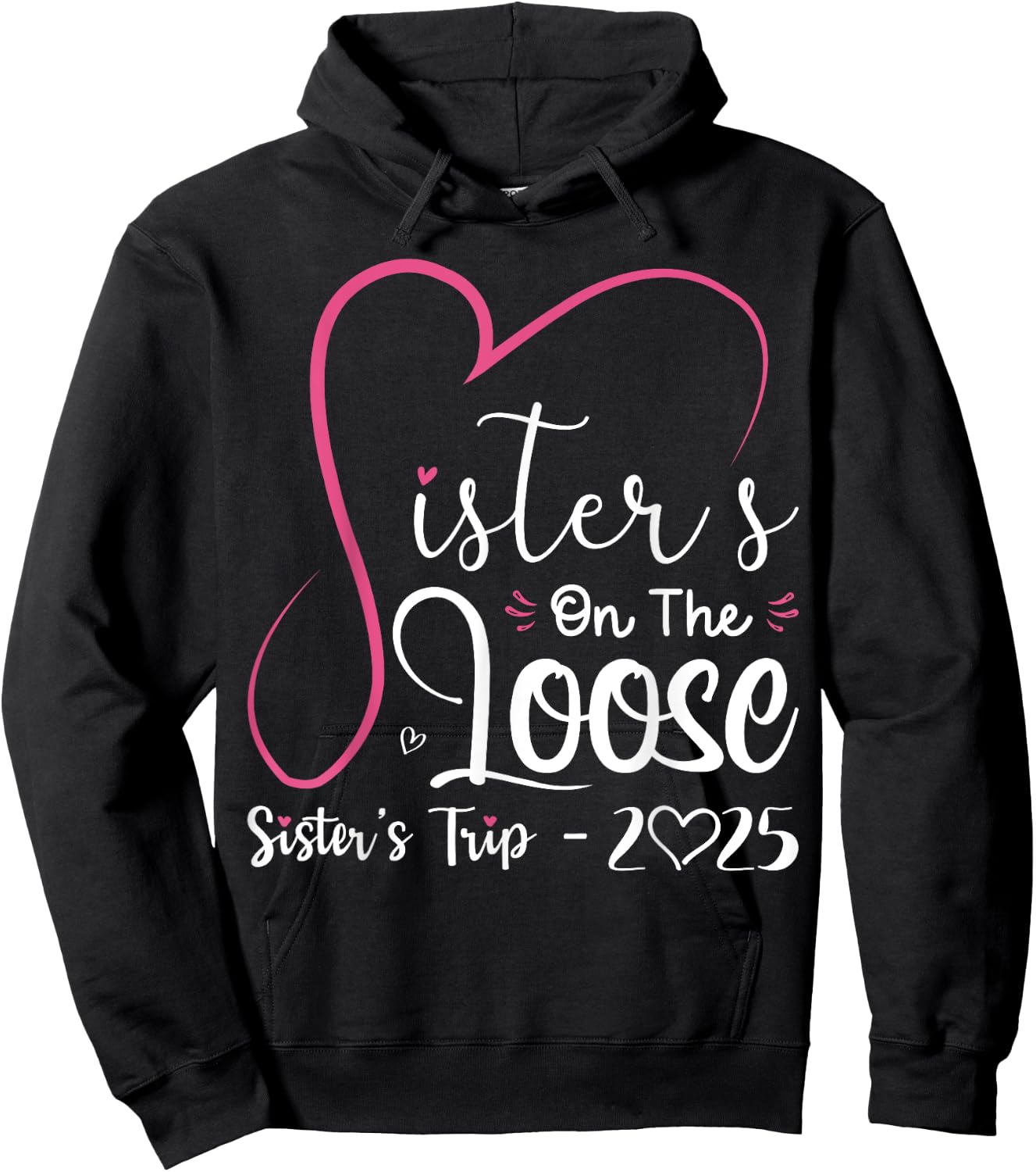 Sisters On The Loose Shirt Sisters Trip 2025 Vacation Lovers Hoodie - Hoodie | Black