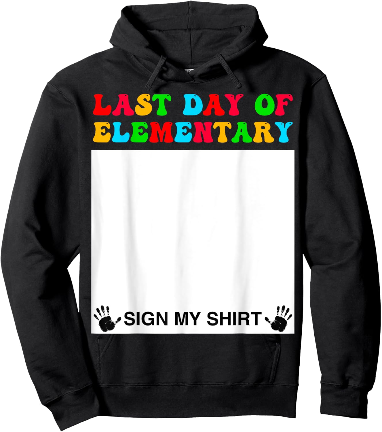 Last day of Elementary Sign My Shirt Back to School Funny Hoodie - Hoodie | Black