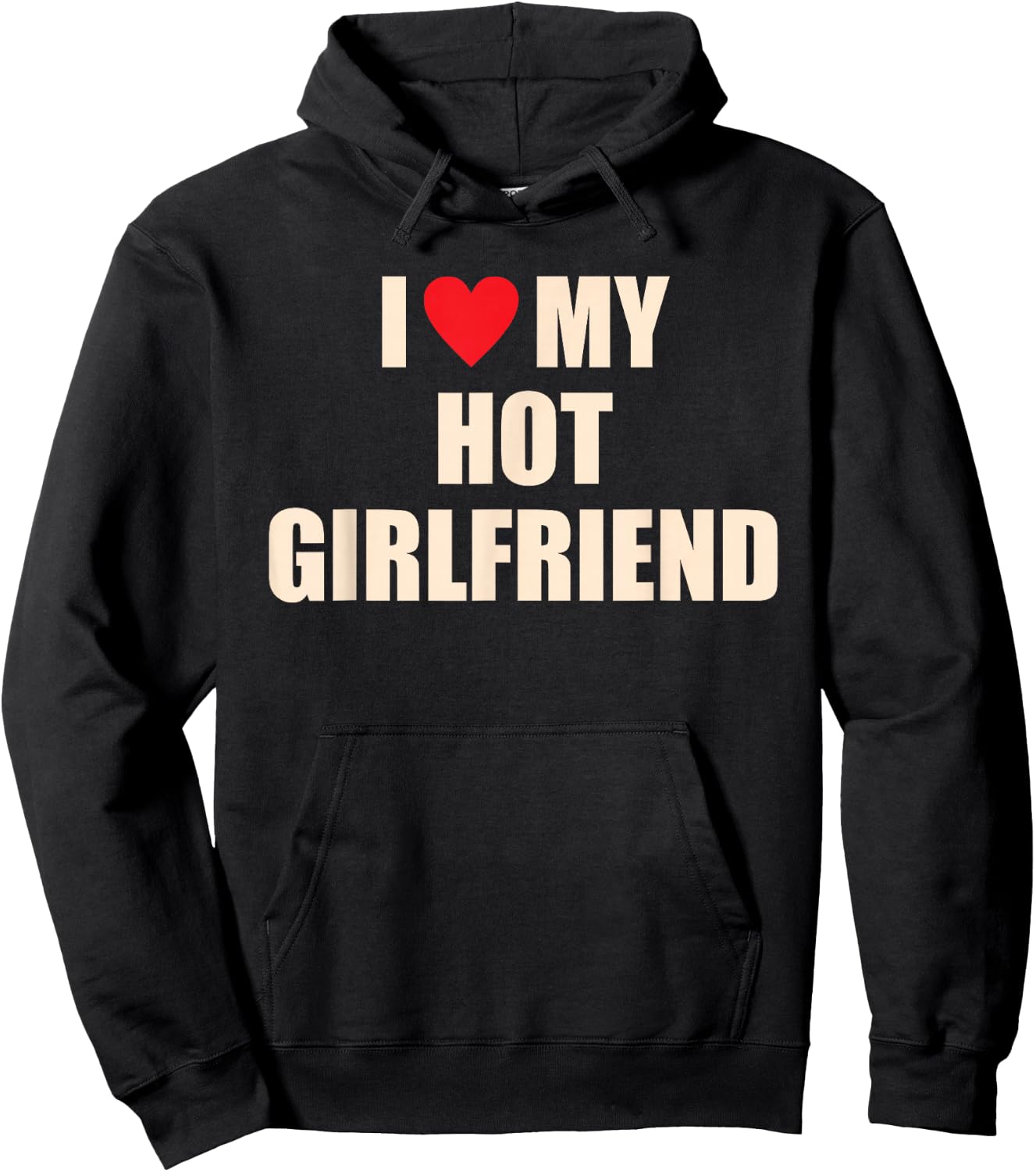 I Love, My Hot Girlfriend, Funny Hoodie - Hoodie | Black