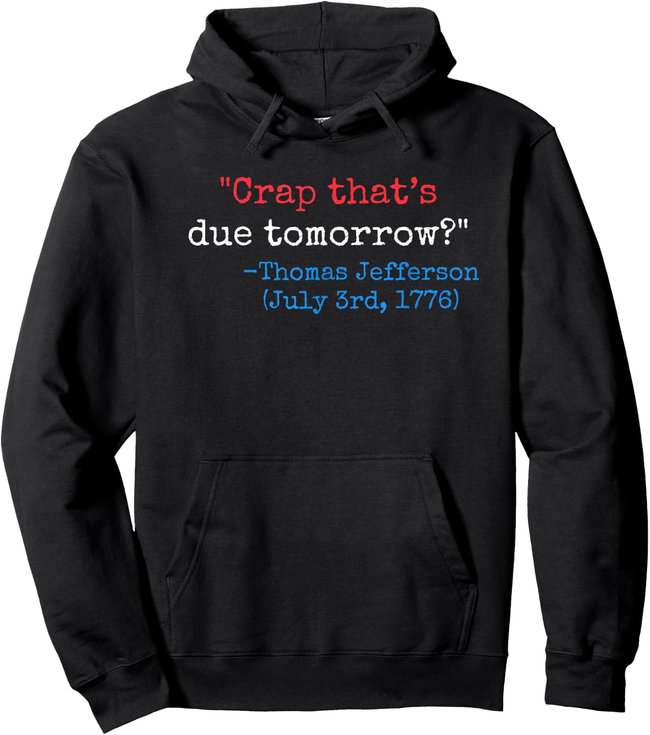 Crap that's due tomorrow? funny Thomas Jefferson 4th of July Hoodie - Hoodie | Black