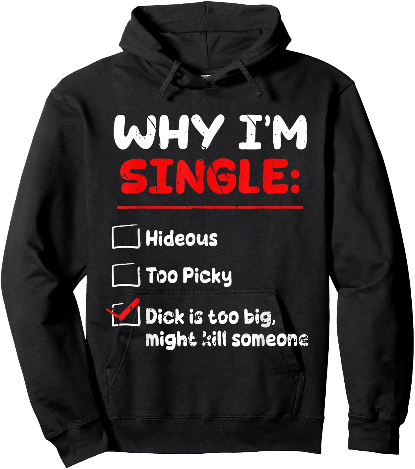 Why I'm Single Hideous Too Picky Dick Is Too Big Funny Quote Hoodie - Hoodie | Black