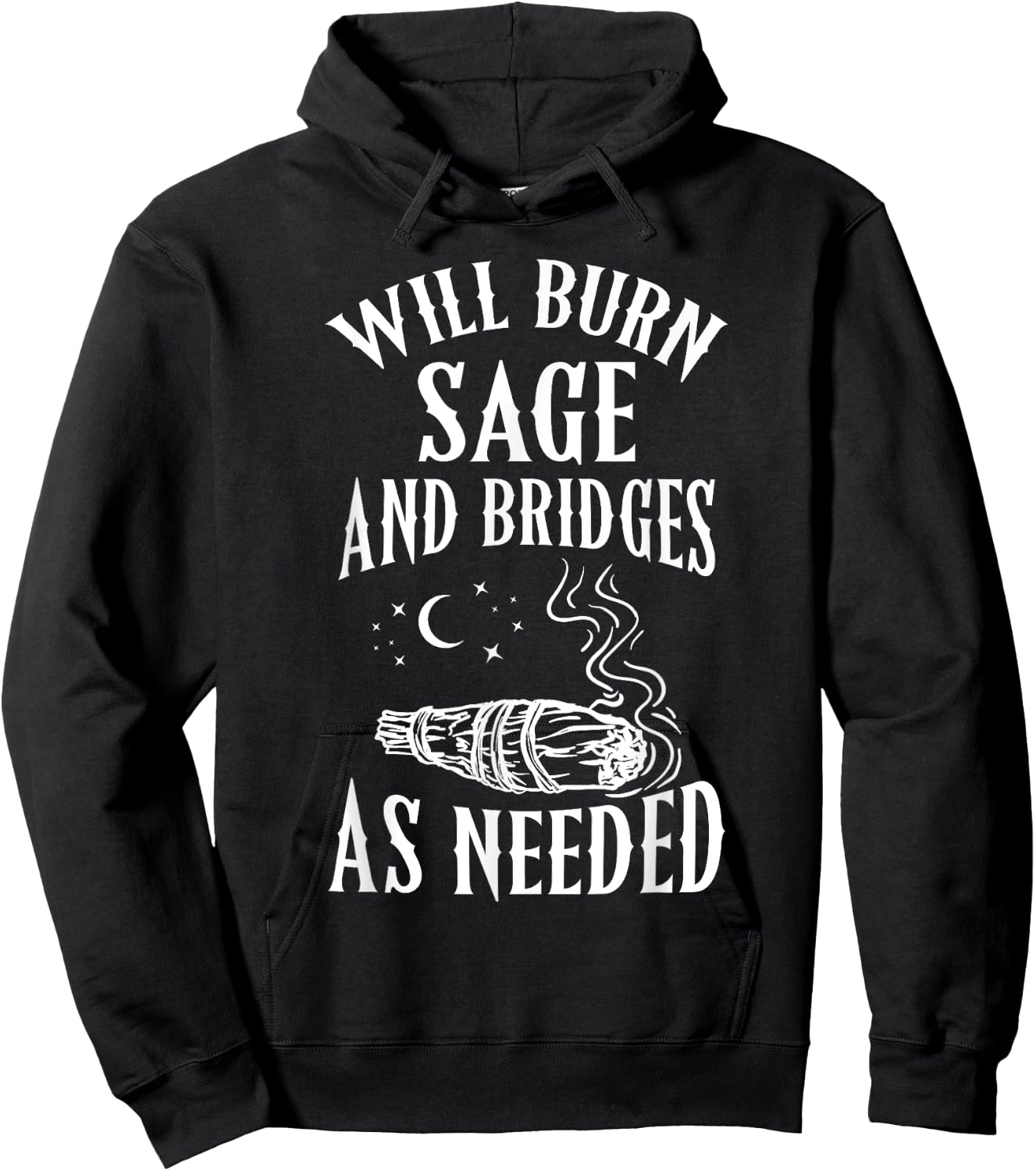 Will Burn Sage and Bridges as Needed Funny Witch Halloween Hoodie - Hoodie | Black