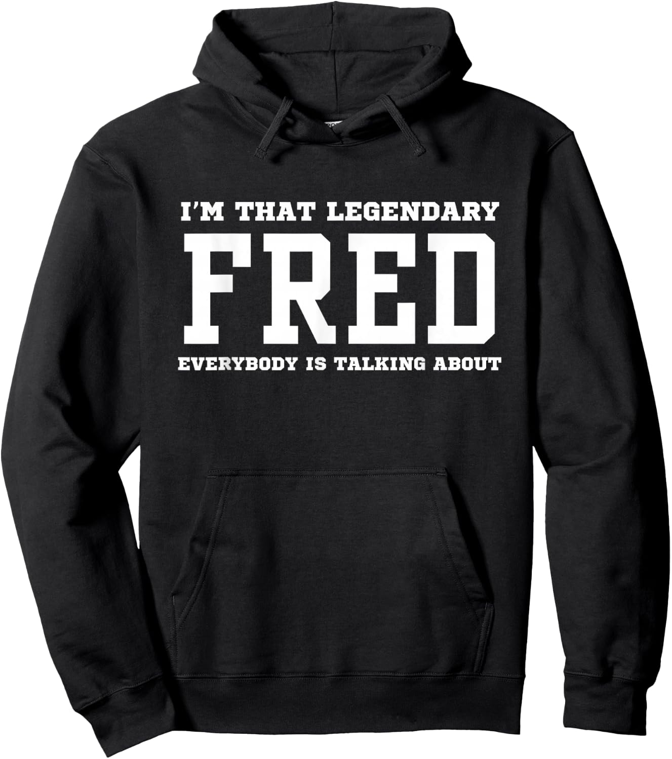 I'm That Legendary Fred Everybody Is Talking About Hoodie - Hoodie | Black
