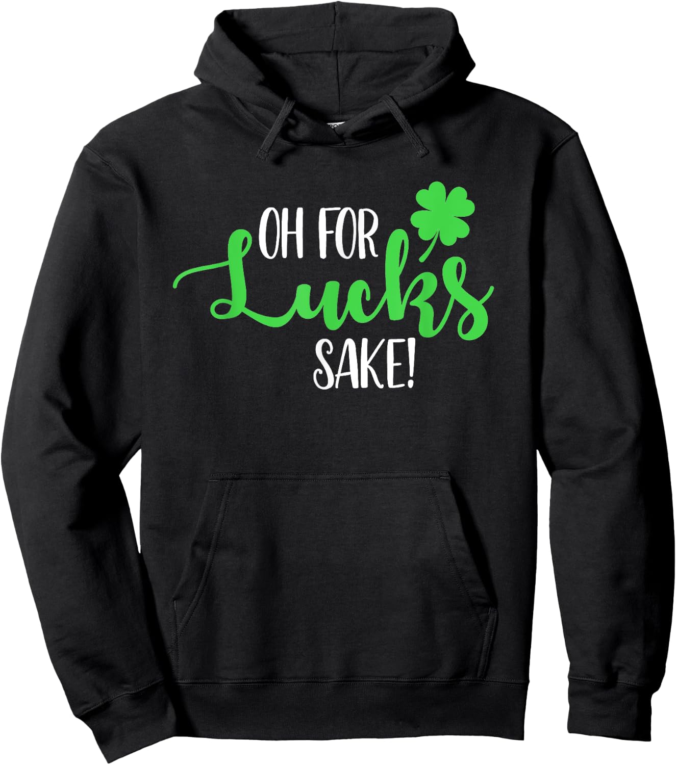 Oh For Lucks Sake For Your St Patricks Day Party Hoodie - Hoodie | Black