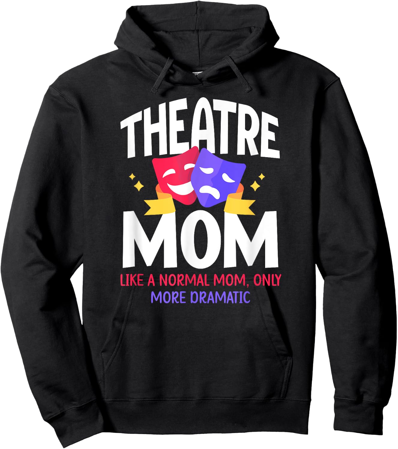 Theatre Mom Dramatic Theatre Actress Mom Theater Mother Hoodie - Hoodie | Black